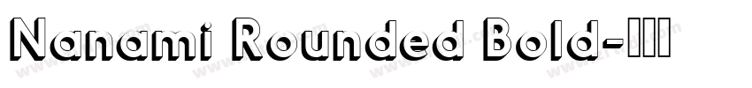 Nanami Rounded Bold字体转换 Nanami Rounded Bold字体转换